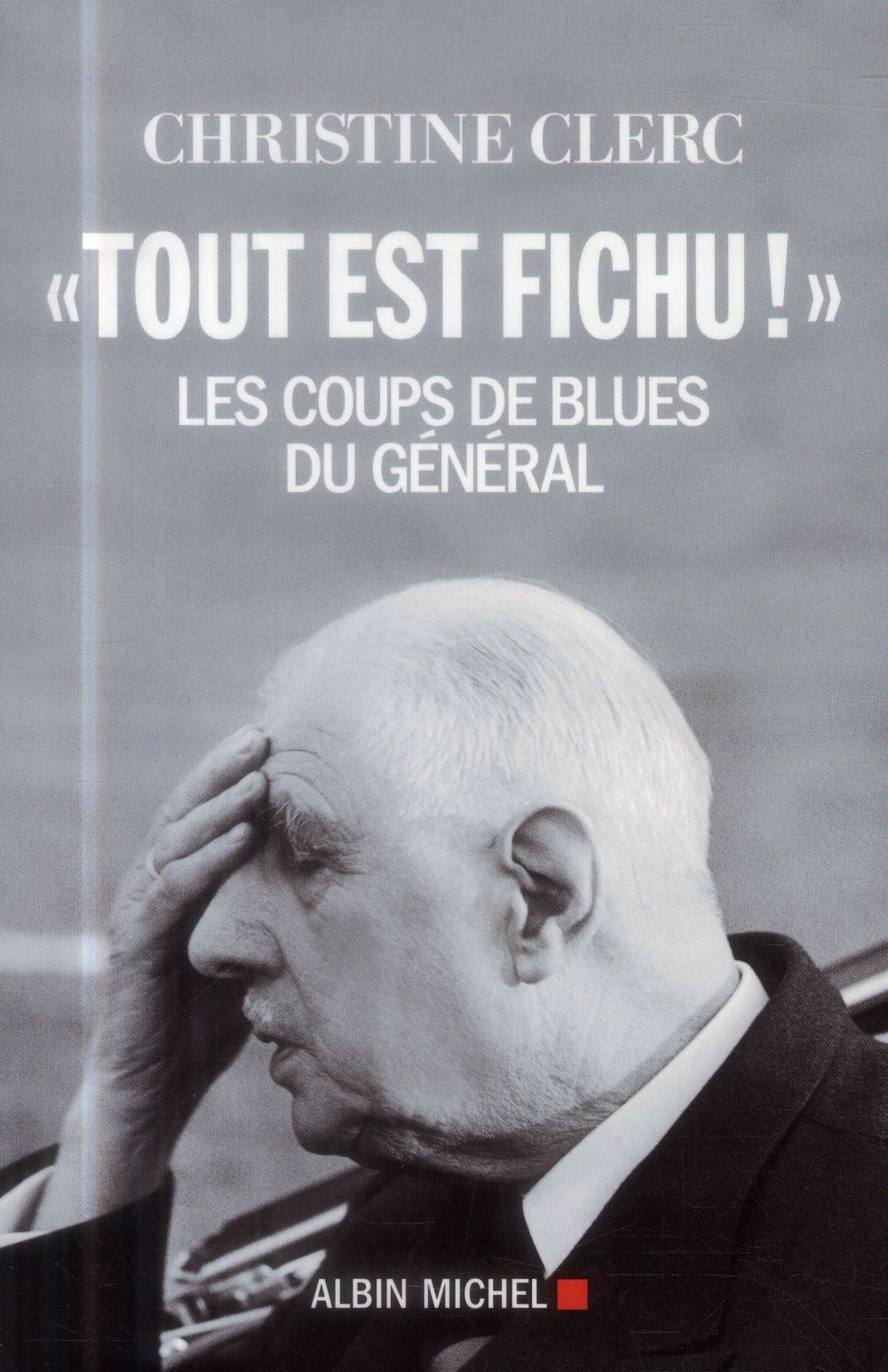 "TOUT EST FICHU !" - LES COUPS DE BLUES DU GENERAL