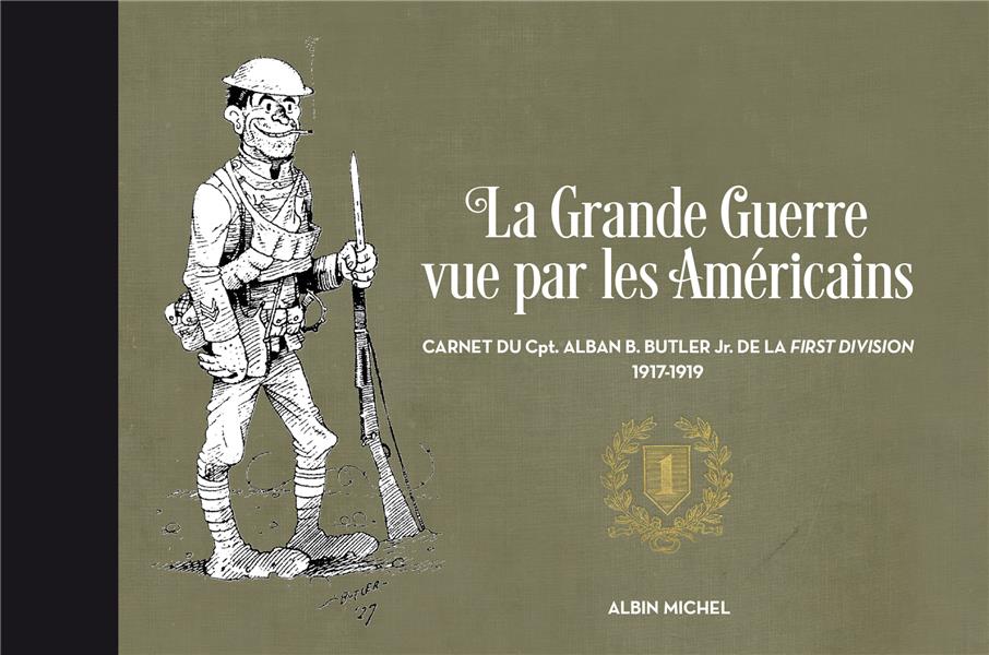 LA GRANDE GUERRE VUE PAR LES AMERICAINS - CARNET DU CPT. ALBAN B. BUTLER JR. DE LA FIRST DIVISION, 1