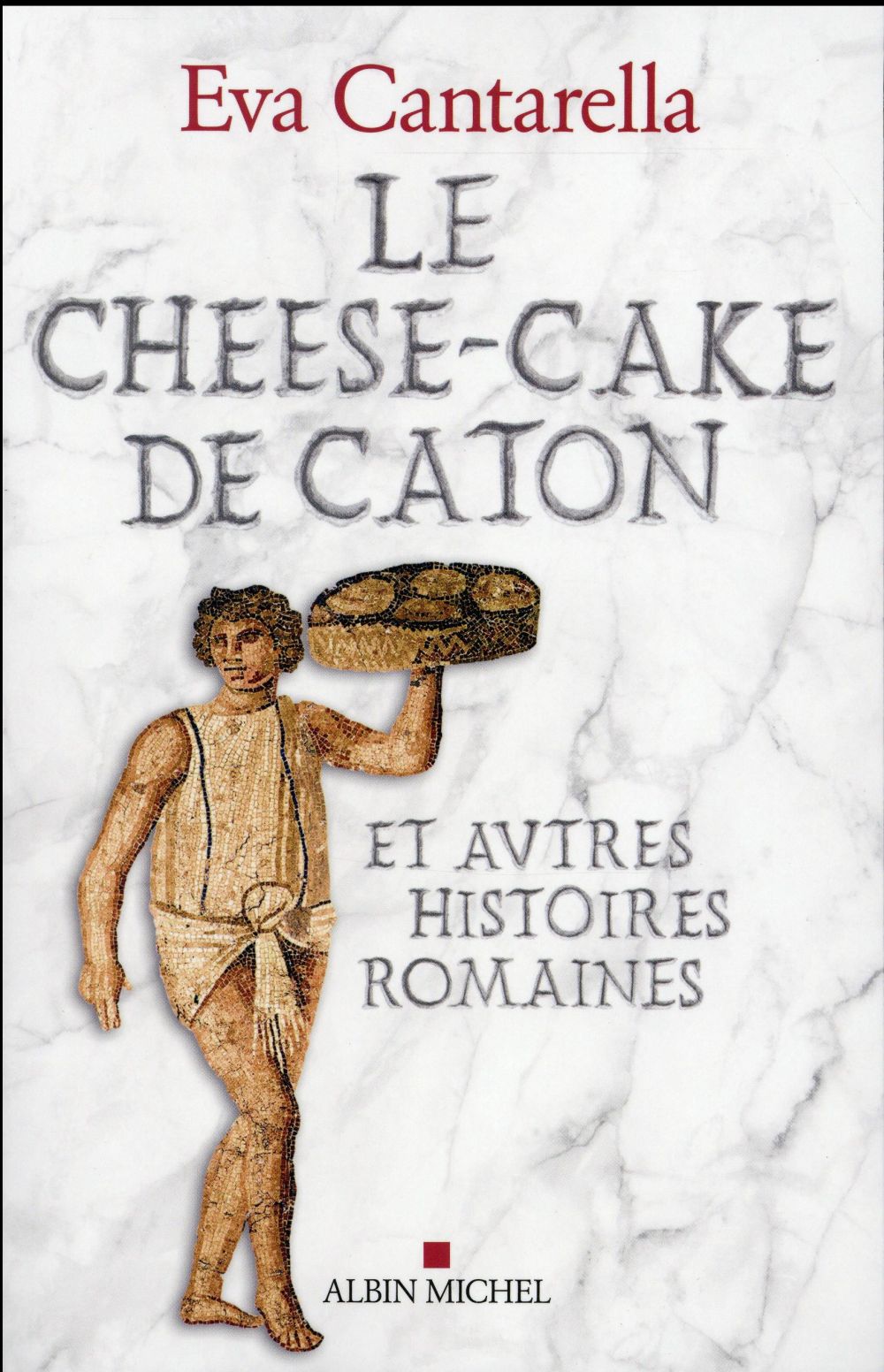 LE CHEESE-CAKE DE CATON - ET AUTRES HISTOIRES ROMAINES