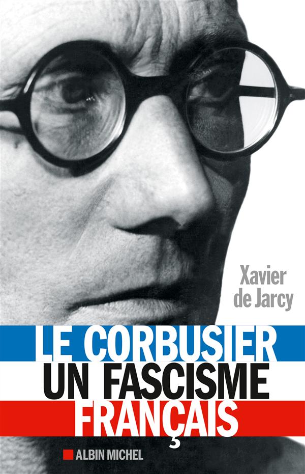 LE CORBUSIER, UN FASCISME FRANCAIS