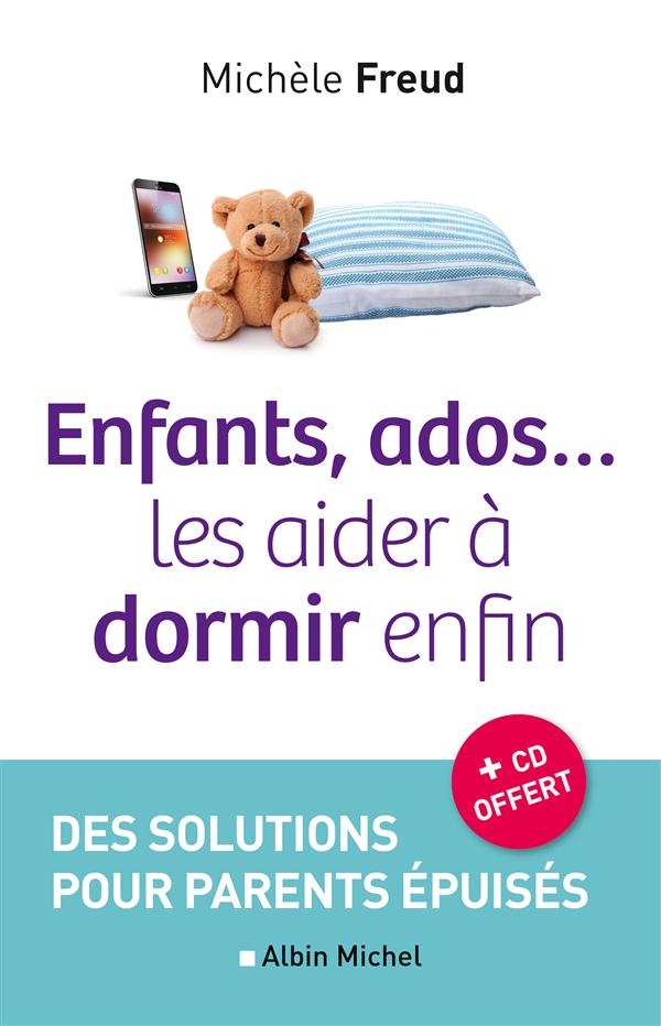 ENFANTS, ADOS... LES AIDER A DORMIR ENFIN - DES SOLUTIONS POUR PARENTS EPUISES