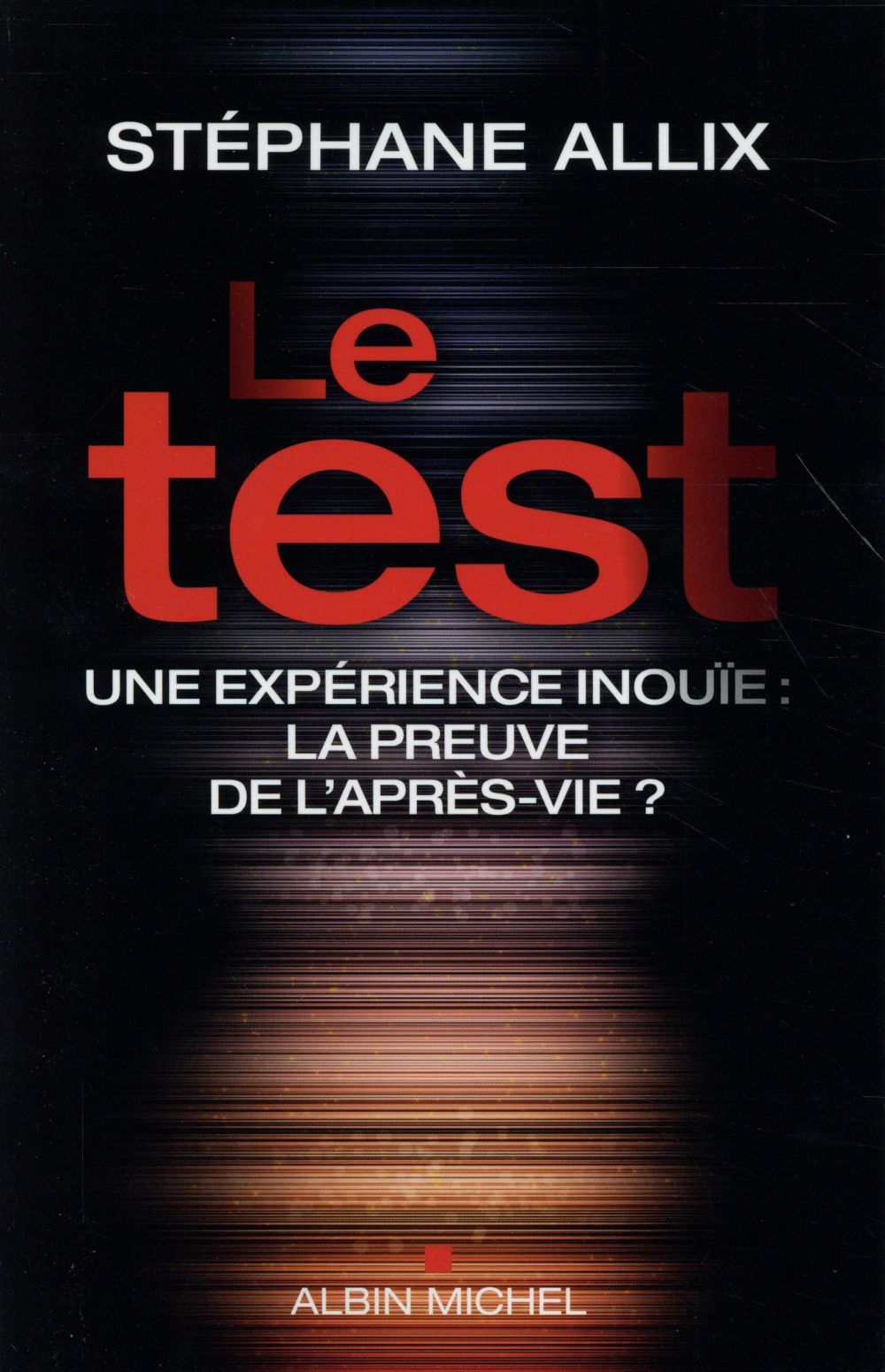 LE TEST - UNE EXPERIENCE INOUIE : LA PREUVE DE L'APRES-VIE ?