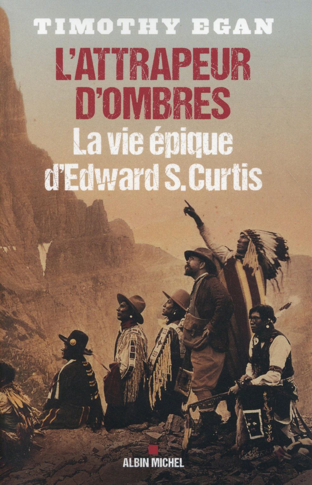 L'ATTRAPEUR D'OMBRES - LA VIE EPIQUE D'EDWARD S. CURTIS