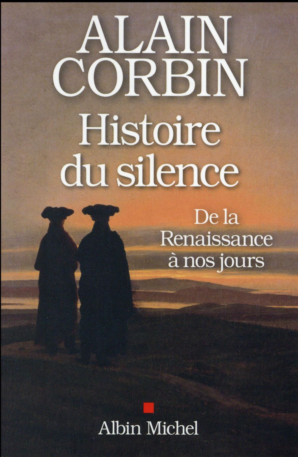 HISTOIRE DU SILENCE - DE LA RENAISSANCE A NOS JOURS
