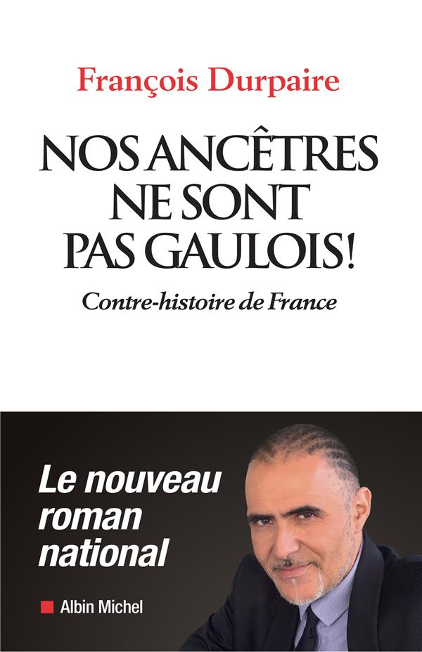 NOS ANCETRES NE SONT PAS GAULOIS ! - CONTRE-HISTOIRE DE FRANCE