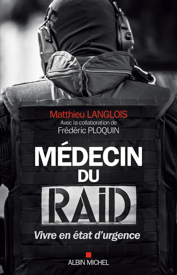 MEDECIN DU RAID - VIVRE EN ETAT D'URGENCE