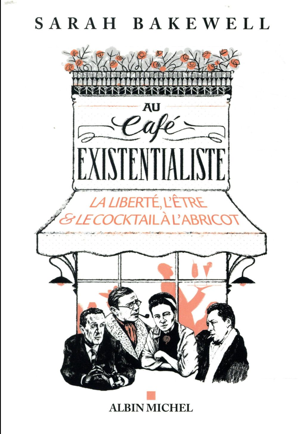 AU CAFE EXISTENTIALISTE - LA LIBERTE, L'ETRE & LE COCKTAIL A L'ABRICOT