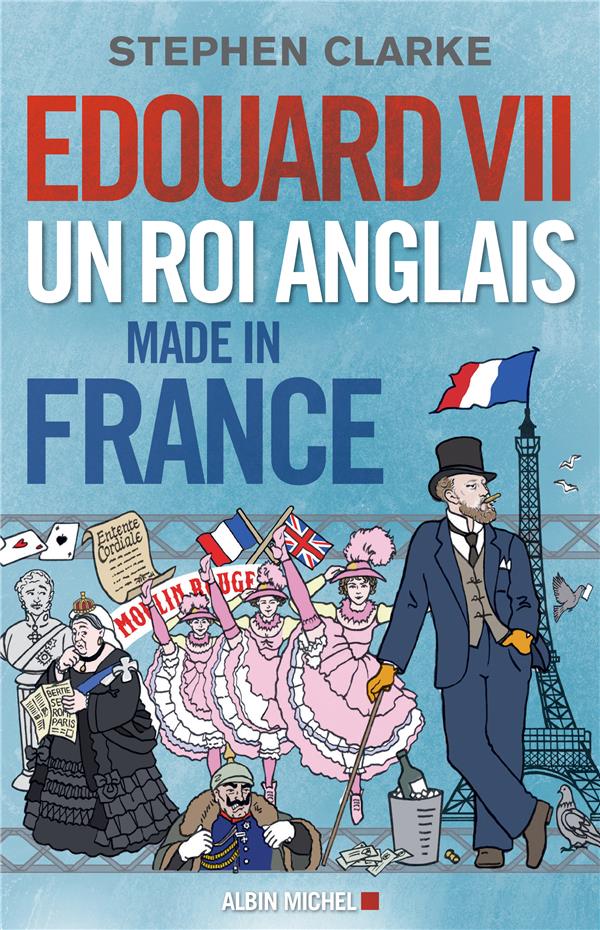 EDOUARD VII - UN ROI ANGLAIS MADE IN FRANCE