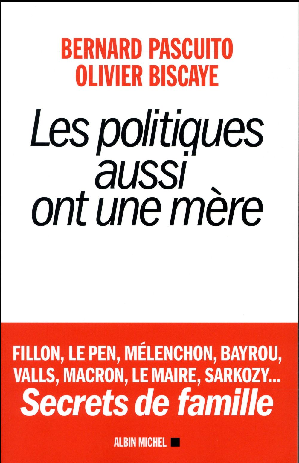 LES POLITIQUES AUSSI ONT UNE MERE - FILLON, LE PEN, MELENCHON, BAYROU, VALLS, MACRON, LE MAIRE, SARK