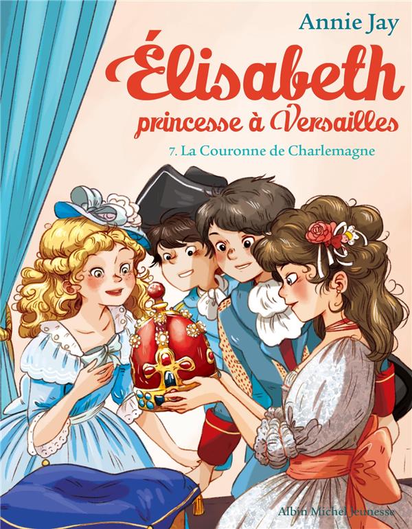 ELISABETH, PRINCESSE A VERSAILLES - ELISABETH T7 LA COURONNE DE CHARLEMAGNE