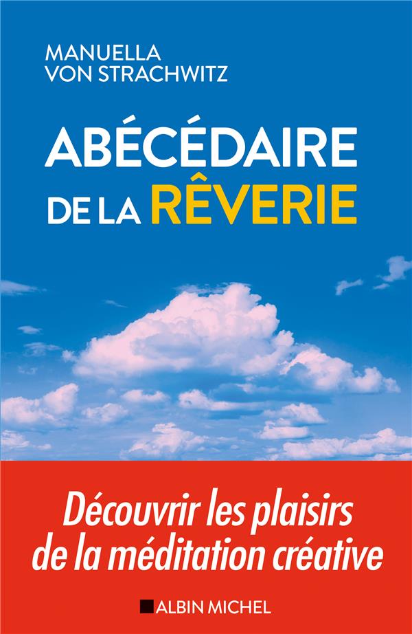ABECEDAIRE DE LA REVERIE - DECOUVRIR LES PLAISIRS DE LA MEDITATION CREATIVE