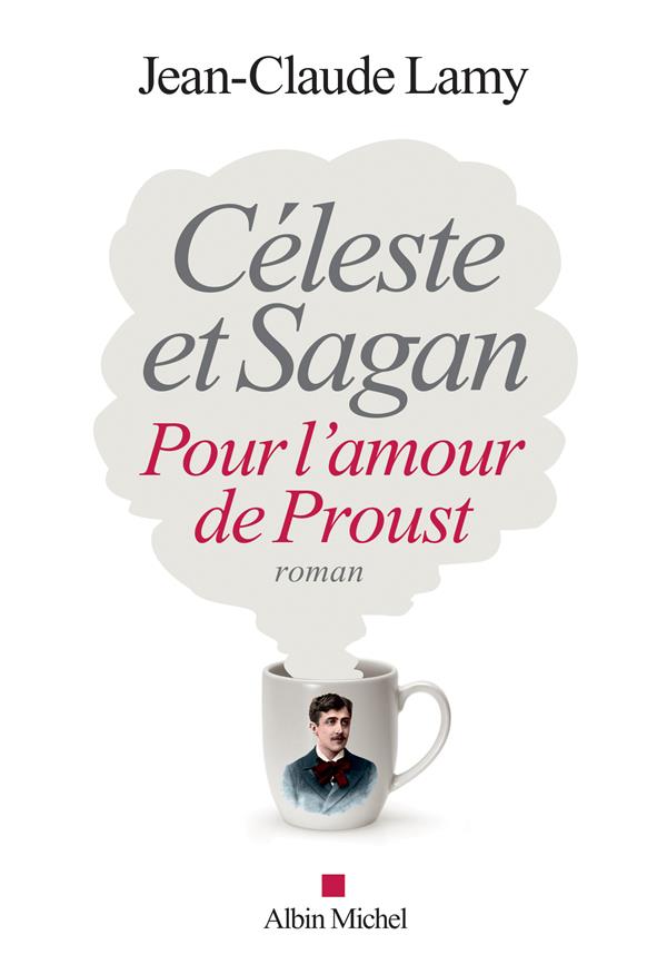 CELESTE ET SAGAN - POUR L'AMOUR DE PROUST