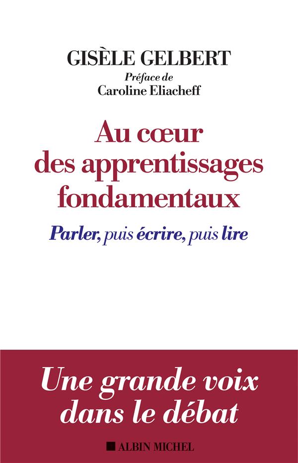 AU COEUR DES APPRENTISSAGES FONDAMENTAUX - PARLER, PUIS ECRIRE, PUIS LIRE