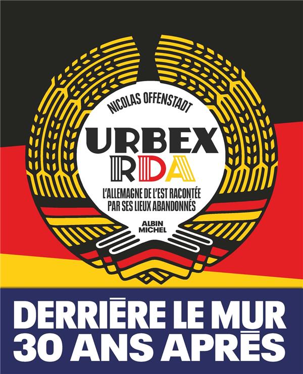 URBEX RDA - L'ALLEMAGNE DE L'EST RACONTEE PAR SES LIEUX ABANDONNES