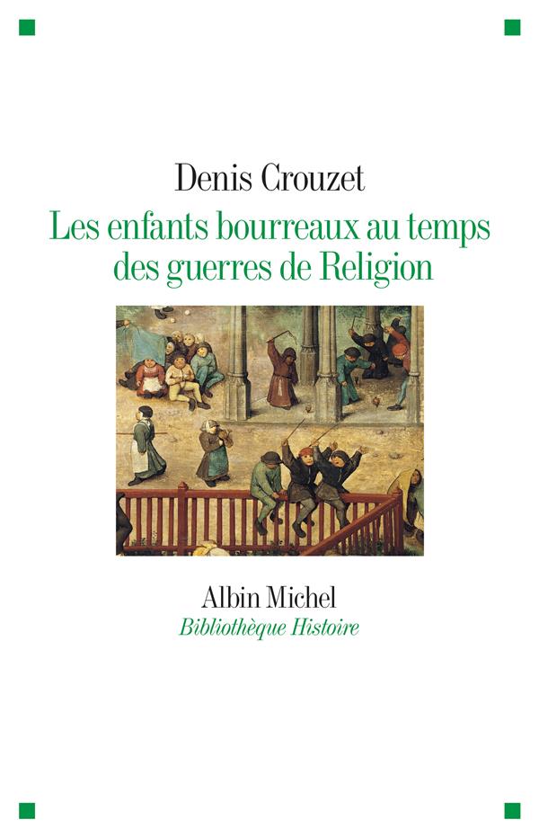 LES ENFANTS BOURREAUX AU TEMPS DES GUERRES DE RELIGION