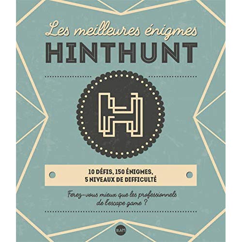 LES MEILLEURES ENIGMES HINT HUNT : 10 CHALLENGES, 150 ENIGMES, 5 NIVEAUX DE DIFFICULTE