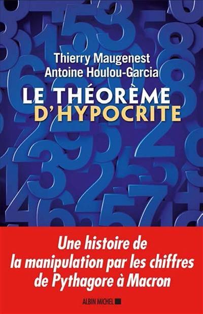 LE THEOREME D'HYPOCRITE - UNE HISTOIRE DE LA MANIPULATION PAR LES CHIFFRES DE PYTHAGORE AU COVID-19