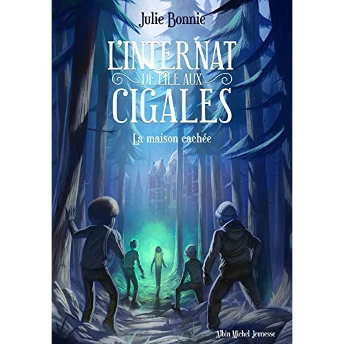 L'INTERNAT DE L'ILE AUX CIGALES - TOME 2 - LA MAISON CACHEE