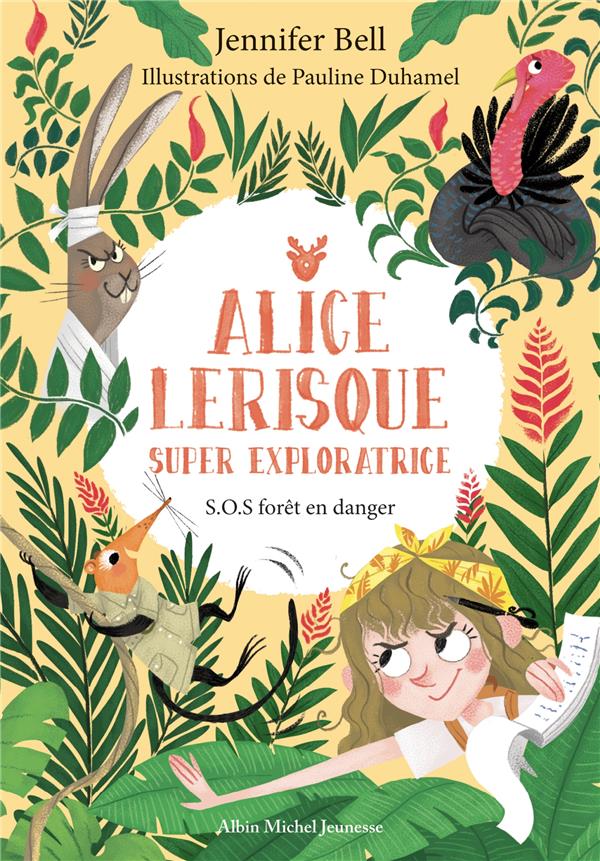 SOS FORET EN DANGER - TOME 1 - ALICE LERISQUE SUPER EXPLORATRICE