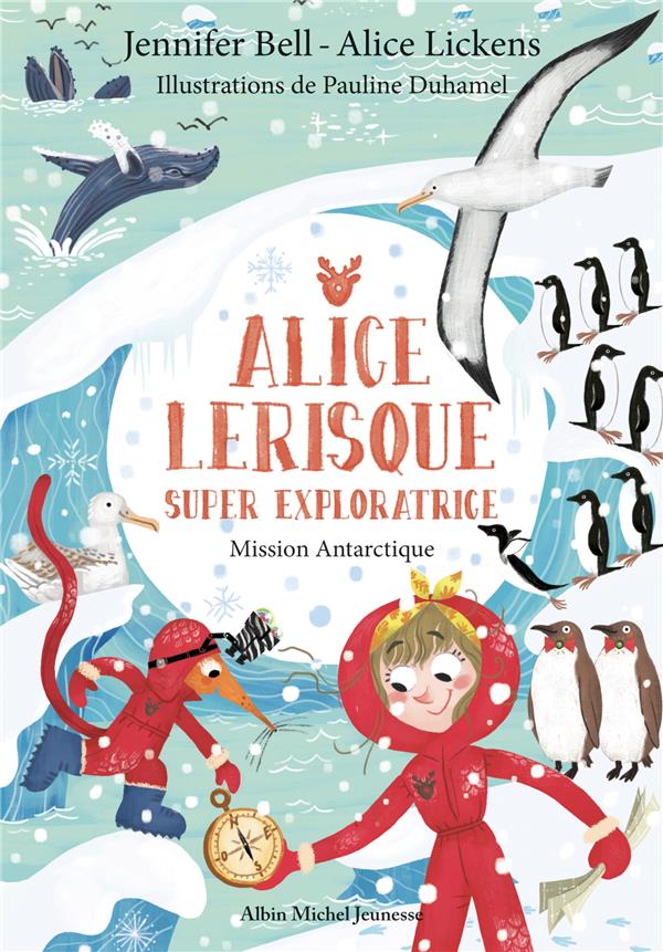 MISSION ANTARCTIQUE - TOME 2 - ALICE LERISQUE SUPER EXPLORATRICE - TOME 2