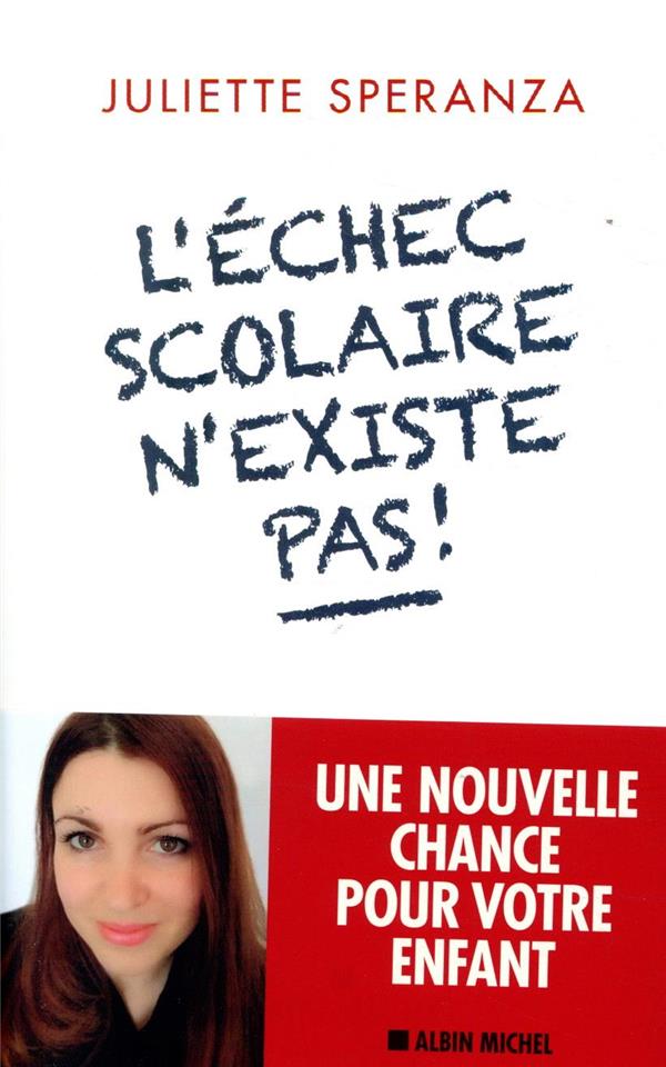 L'ECHEC SCOLAIRE N'EXISTE PAS ! - UNE NOUVELLE CHANCE POUR VOTRE ENFANT