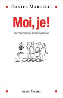MOI, JE ! - DE L'EDUCATION A L'INDIVIDUALISME