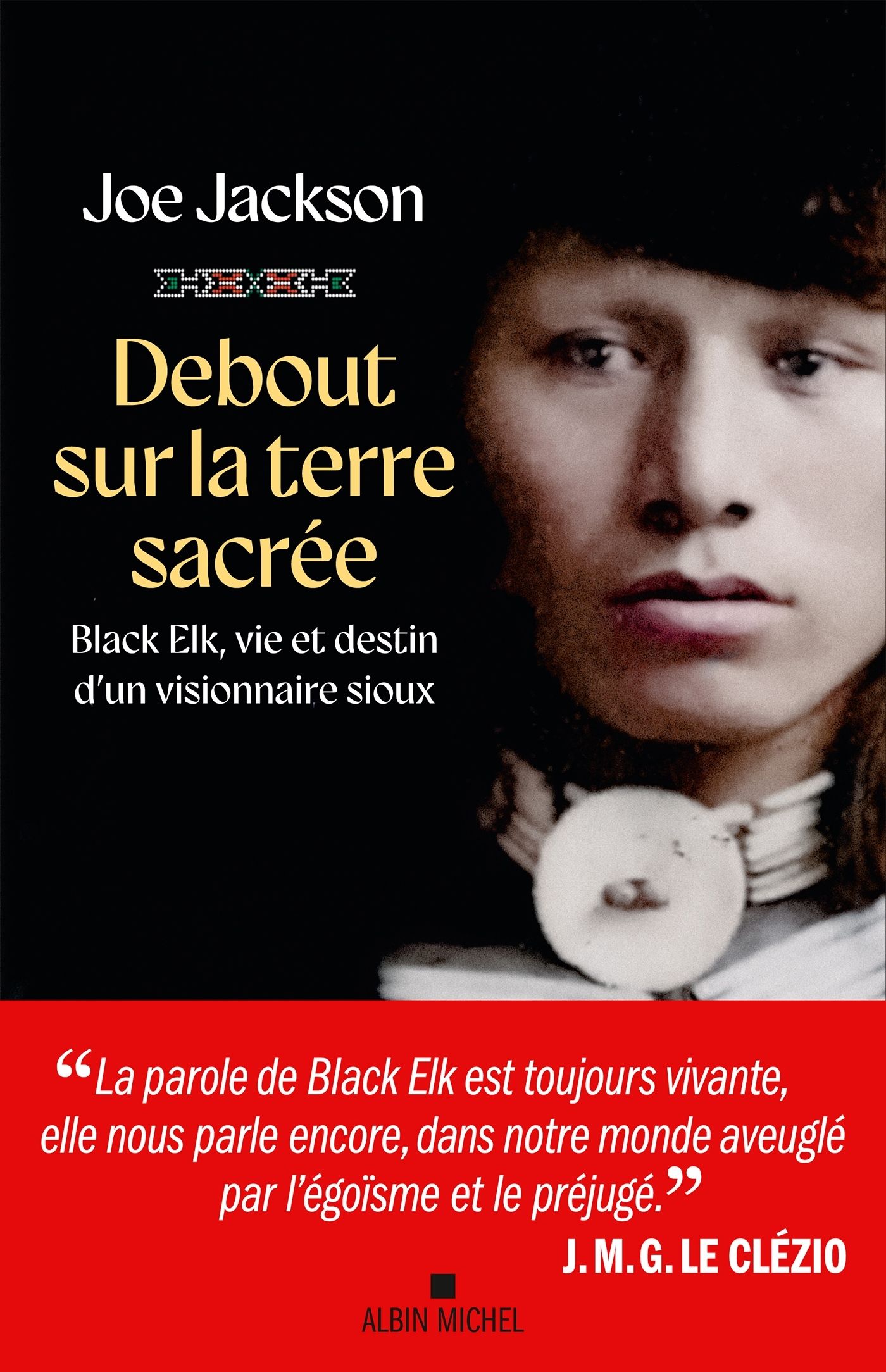 DEBOUT SUR LA TERRE SACREE - BLACK ELK, VIE ET DESTIN D'UN VISIONNAIRE SIOUX