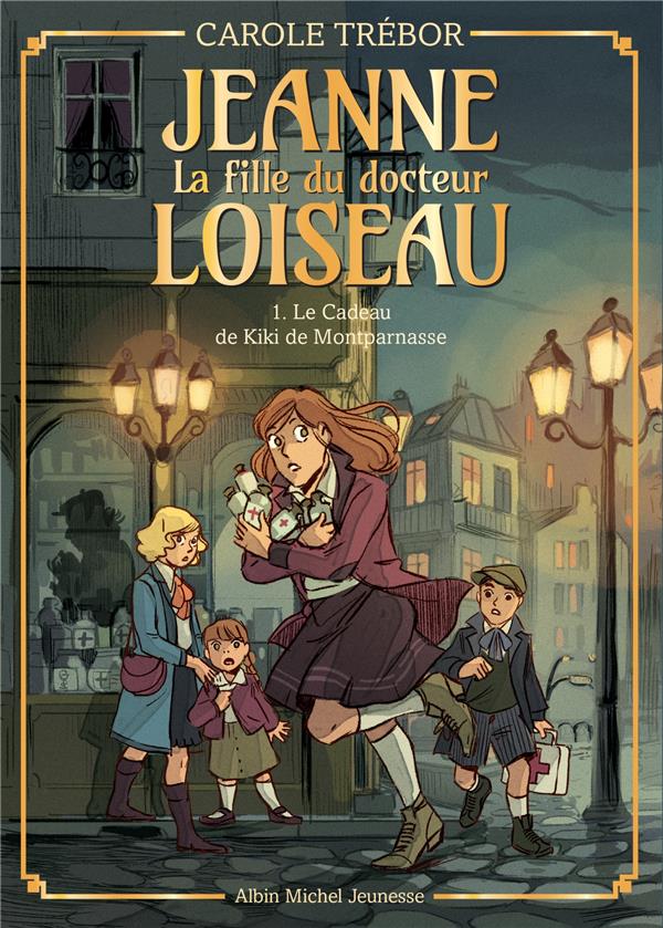 JEANNE, LA FILLE DU DOCTEUR LOISEAU - JEANNE T1 LE CADEAU DE KIKI DE MONTPARNASSE