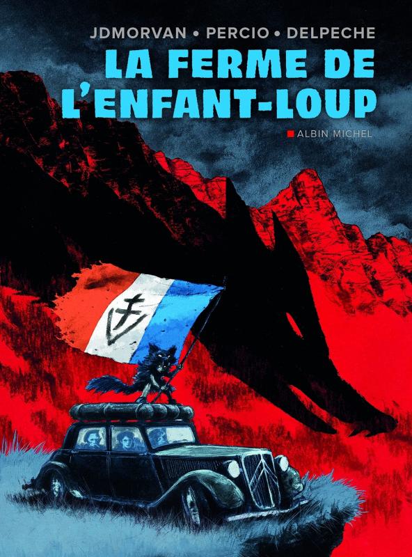 LA FERME DE L'ENFANT-LOUP - LES DERNIERS JOURS DU MAQUIS DU VERCORS