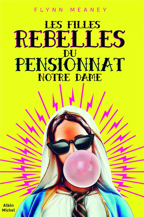 LES FILLES REBELLES DU PENSIONNAT NOTRE-DAME