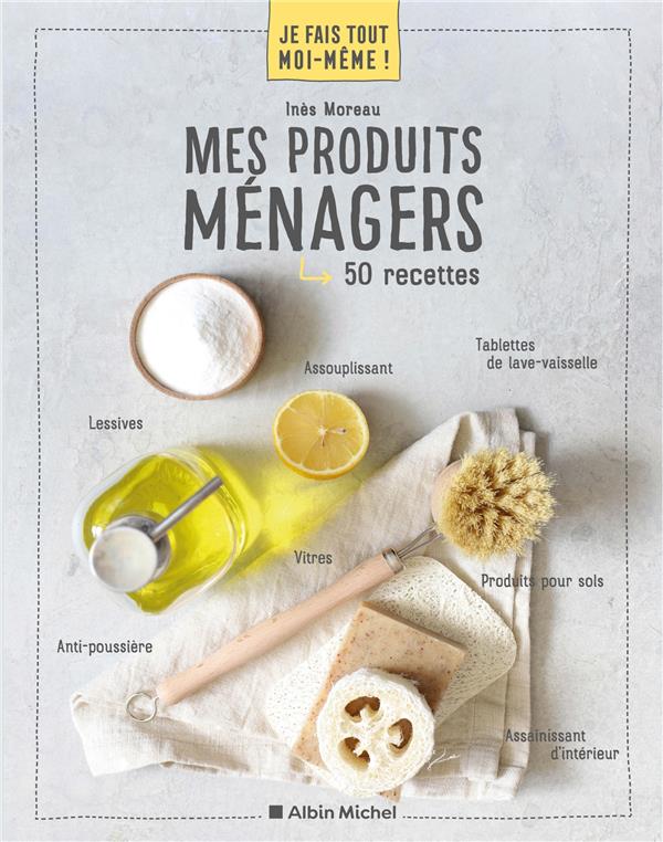 JE FAIS TOUT MOI-MEME - MES PRODUITS MENAGERS