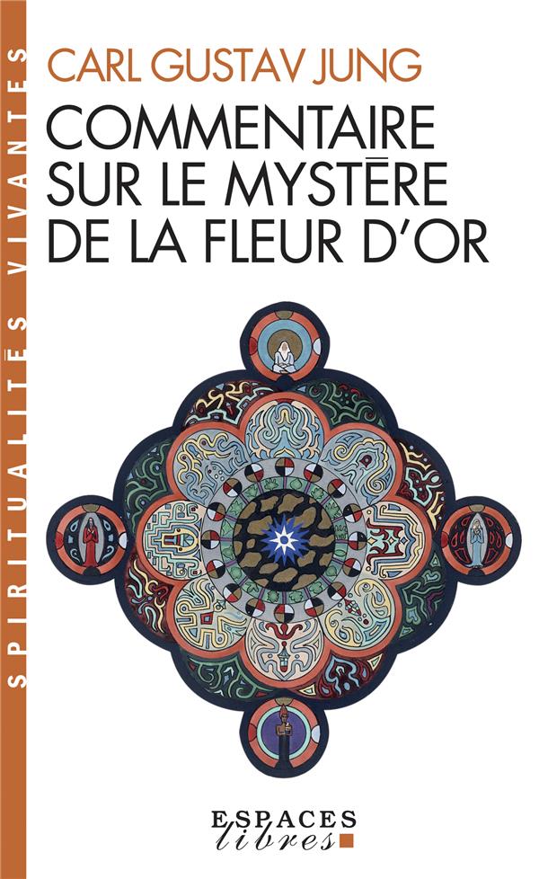 COMMENTAIRE SUR LE MYSTERE DE LA FLEUR D'OR (ESPACES LIBRES - SPIRITUALITES VIVANTES)