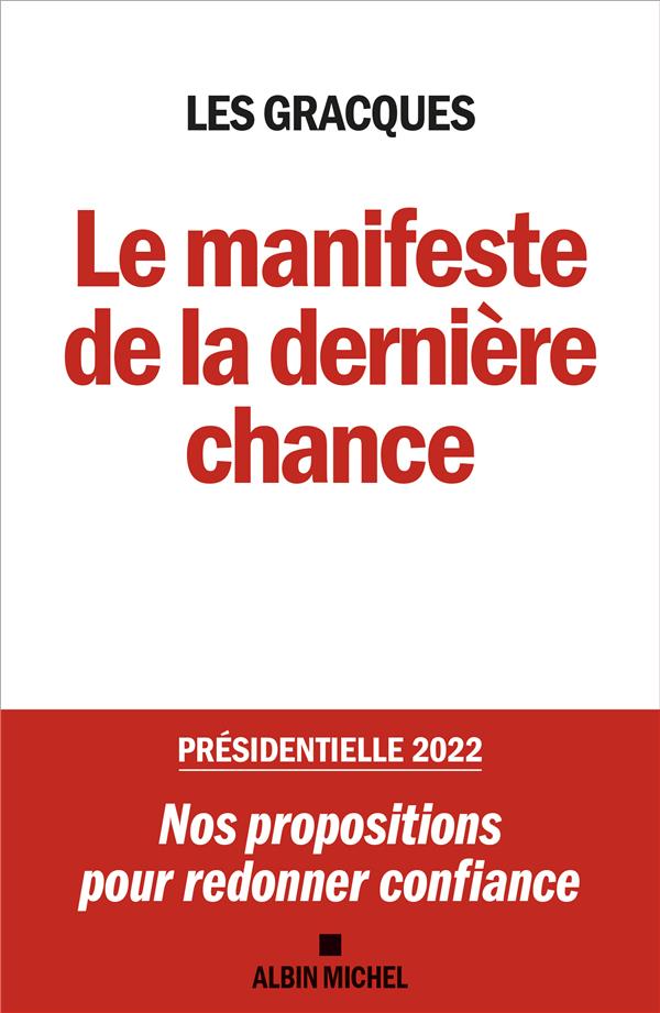 LE MANIFESTE DE LA DERNIERE CHANCE - PRESIDENTIELLE 2022 : NOS PROPOSITIONS POUR REDONNER CONFIANCE