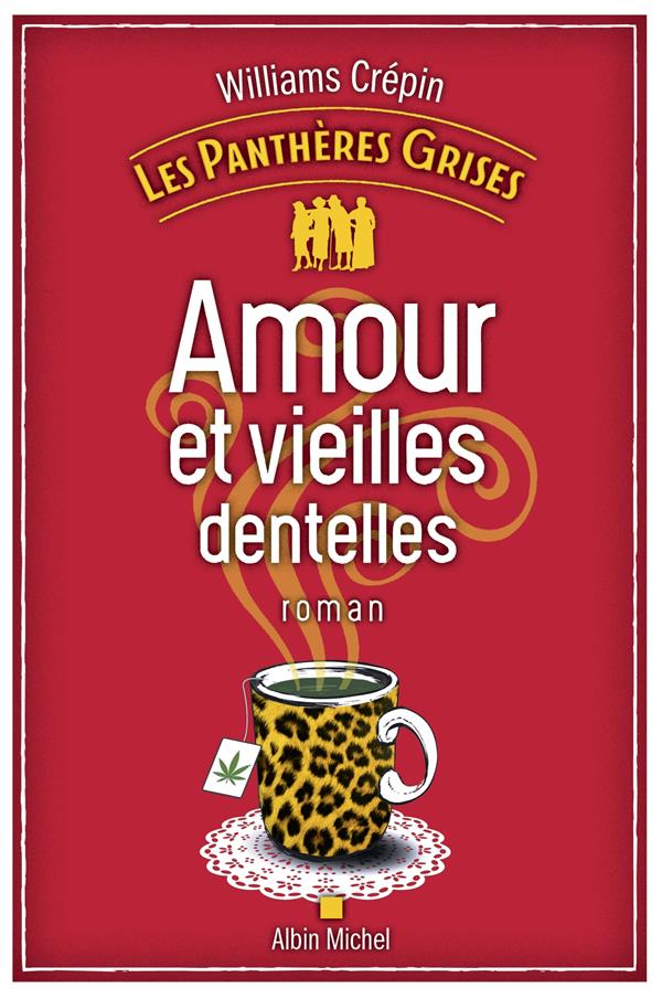 LES PANTHERES GRISES - TOME 1 - AMOUR ET VIEILLES DENTELLES