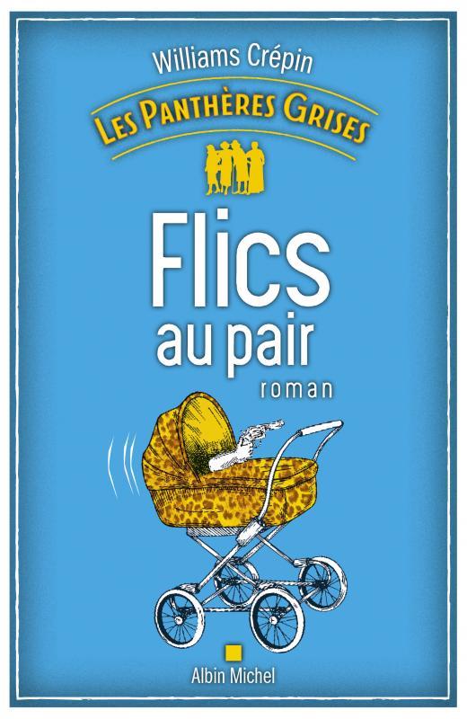 LES PANTHERES GRISES - TOME 2 - FLICS AU PAIR