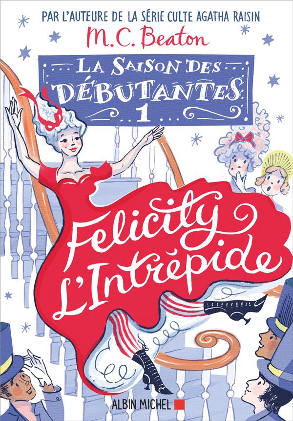 LA SAISON DES DEBUTANTES - TOME 1 - FELICITY L'INTREPIDE