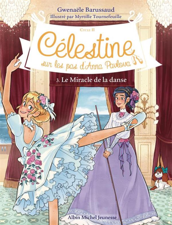 CELESTINE, SUR LES PAS D'ANNA PAVLOVA - CELESTINE CYCLE 2 - CELESTINE C2 T3 LE MIRACLE DE LA DANSE