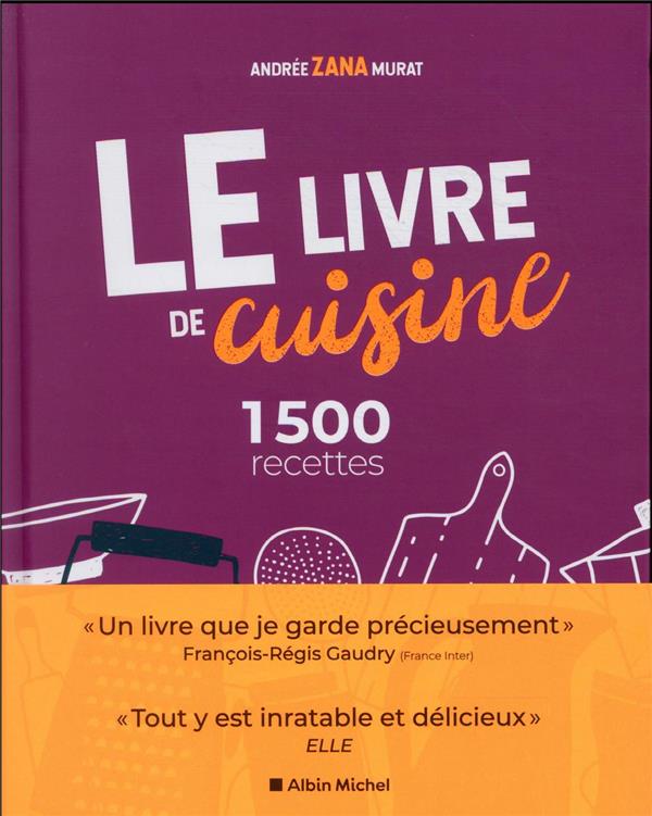 LE LIVRE DE CUISINE (ED.2021) : 1500 RECETTES - LE LIVRE INDISPENSABLE POUR APPRENDRE LA CUISINE