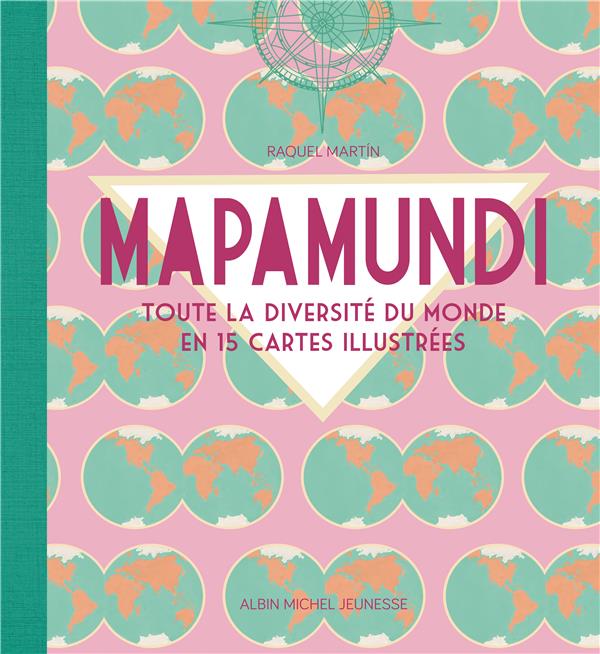 MAPAMUNDI - TOUTE LA DIVERSITE DU MONDE EN 15 CARTES ILLUSTREES