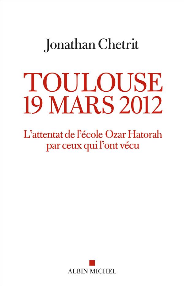 TOULOUSE 19 MARS 2012 - L'ATTENTAT DE L'ECOLE OZAR HATORAH PAR CEUX QUI L'ONT VECU