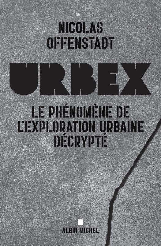 URBEX - LE PHENOMENE DE L'EXPLORATION URBAINE DECRYPTE