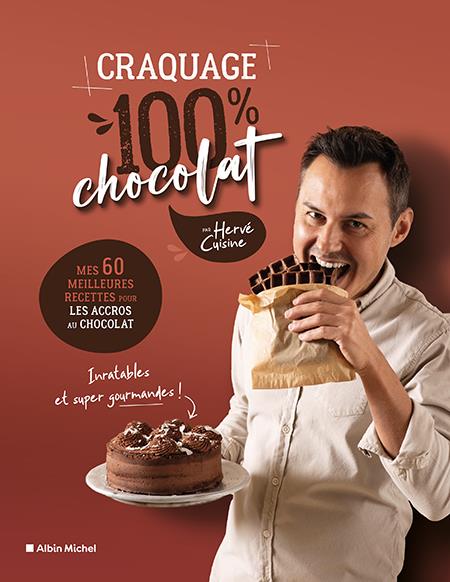 CRAQUAGE 100% CHOCOLAT - MES 60 MEILLEURES RECETTES POUR LES ACCROS AU CHOCOLAT