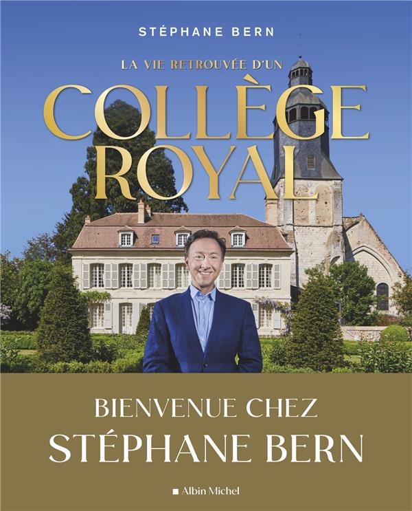 LA VIE RETROUVEE D'UN COLLEGE ROYAL - BIENVENUE CHEZ STEPHANE BERN