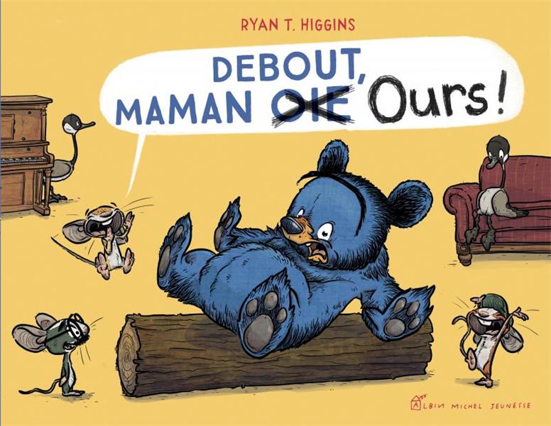 DEBOUT, MAMAN OIE OURS !