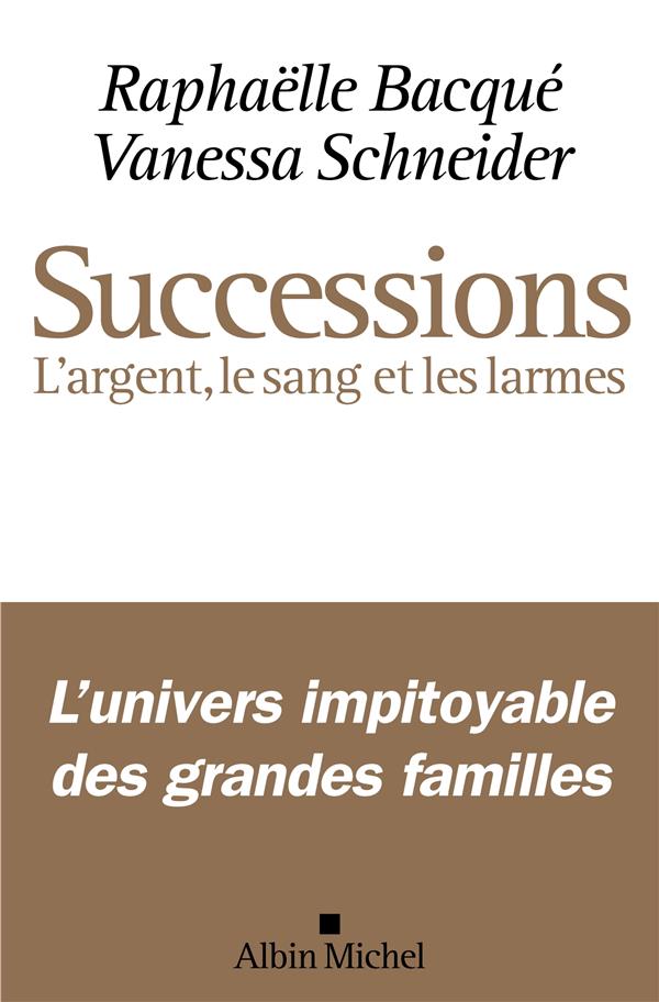 SUCCESSIONS - L'ARGENT, LE SANG ET LES LARMES