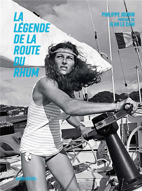 LA LEGENDE DE LA ROUTE DU RHUM - LE LIVRE OFFICIEL