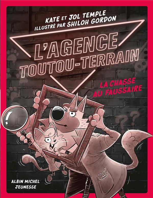 L'AGENCE TOUTOU-TERRAIN - TOME 2 - LA CHASSE AU FAUSSAIRE