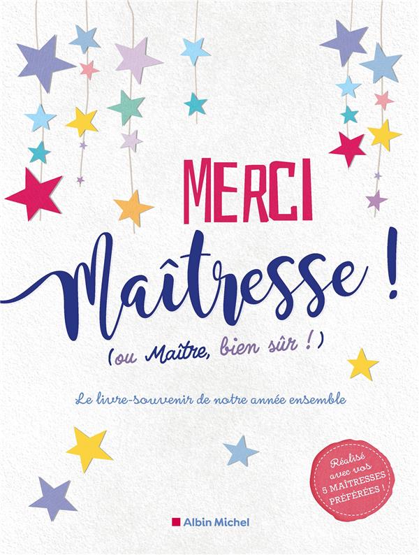 MERCI MAITRESSE ! (OU MAITRE, BIEN SUR !) - LE LIVRE-SOUVENIR DE NOTRE ANNEE ENSEMBLE