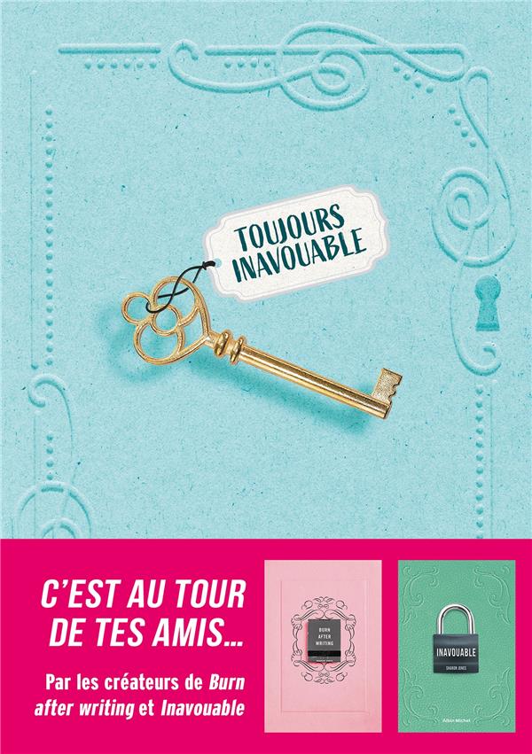 TOUJOURS INAVOUABLE - C'EST AU TOUR DE TES AMIS...