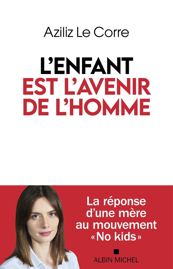 L'ENFANT EST L'AVENIR DE L'HOMME - LA REPONSE D'UNE MERE AU MOUVEMENT NO KIDS